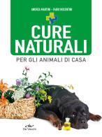 Cure naturali per gli animali di casa di Andrea Martini, Fabio Nocentini edito da De Vecchi