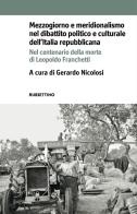 Mezzogiorno e meridionalismo nel dibattito politico e culturale dell'Italia repubblicana. Nel centenario della morte di Leopoldo Franchetti edito da Rubbettino