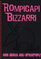 Rompicapi bizzarri. Non adatti agli oritteropi! edito da White Star