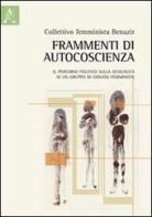 Frammenti di autocoscienza. Il percorso politico sulla sessualità di un gruppo di giovani femministe edito da Aracne