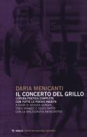 Il concerto del grillo. L'opera poetica completa con tutte le poesie inedite di Daria Menicanti edito da Mimesis