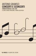 Concerti e sconcerti. Cronache musicali (1915-1919) di Antonio Gramsci edito da Mimesis