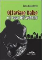 Ottaviano Balbo e il caso dell'archetto di Luca Benedetto edito da Felici