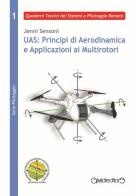 UAS: principi di aerodinamica e applicazioni ai multirotori di Jenni Sensoni edito da Giraldi Editore