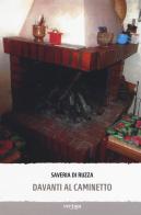 Davanti al caminetto di Saveria Di Ruzza edito da Vertigo