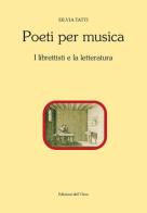 Poeti per musica. I librettisti e la letteratura. Ediz. critica di Silvia Tatti edito da Edizioni dell'Orso