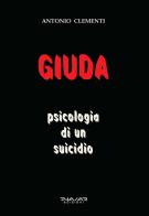 Giuda, psicologia di un suicidio di Antonio Clementi edito da Phasar Edizioni