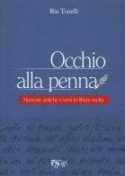 Occhio alla penna. Memorie antiche e versi in libera uscita di Rio Tonelli edito da C&P Adver Effigi