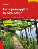 Facili passeggiate in Alto Adige. Itinerari comodi e belli tra la Val Venosta e le Dolomiti di Leo Brugger edito da Tappeiner