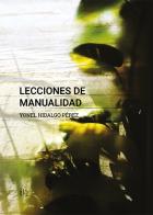 Lecciones de manualidad. Yonel Hidalgo Pérez. Ediz. spagnola e inglese di Alain Cabrera Fernández edito da Gli Ori