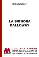 La signora Dalloway. Ediz. speciale a grandi caratteri per lettori ipovedenti di Virginia Woolf edito da Marcovalerio