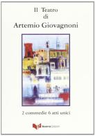 Il teatro di Artemio Giovagnoni. Due commedie e sei atti unici di Artemio Giovagnoni edito da Guerra Edizioni