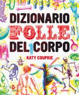 Dizionario folle del corpo. Ediz. a colori di Katy Couprie edito da Fatatrac