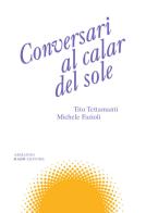 Conversari al calar del sole di Tito Tettamanti, Michele Fazioli edito da Armando Dadò Editore