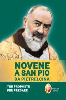 Novene a san Pio da Pietrelcina di Giuseppe Cionchi, Giuseppe Giacomelli edito da Editrice Shalom