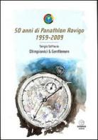 50 anni di Panathlon Rovigo 1959-2009. Olimpionici & gentlemen di Sergio Sottovia edito da Apogeo Editore