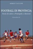 Football di provincia. Storie di calcio a Portopalo e dintorni di Sergio Taccone edito da Capomedia
