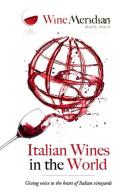 Italian wines in the world 2015. Giving voice to the best of italian vineyards edito da WineMeridian