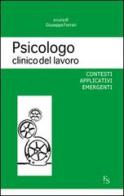 Psicologo clinico del lavoro. Contesti applicativi emergenti edito da FerrariSinibaldi