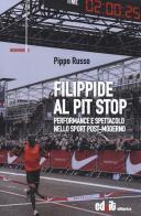 Filippide al pit stop. Performance e spettacolo nello sport post-moderno di Pippo Russo edito da editpress