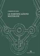 Le fortificazioni materane di Carmine Di Lena edito da Edizioni Giannatelli