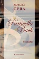 La particella di Bach di Raffaele Cera edito da Edizioni del Rosone
