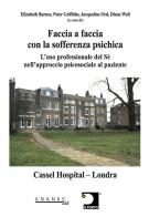 Faccia a faccia con la sofferenza psichica. L'uso professionale del sé nell'approccio psicosociale al paziente di Elizabeth Barnes, Peter Griffiths, Jacqueline Ord edito da Ananke Lab