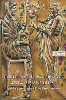 Storia della cultura alimentare nella Calabria romana di Teresa Pugliese edito da Albatros (Scafati)