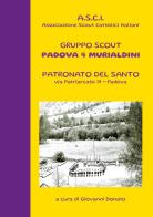 Gruppo scout Padova 4° murialdini. Patronato del Santo, via patriarcato 19-Padova di Giovanni Donato edito da Youcanprint