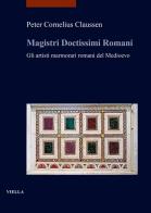 Magistri doctissimi romani. Gli artisti marmorari romani del Medioevo di Peter Cornelius Claussen edito da Viella