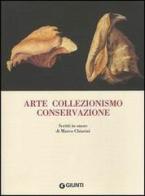 Arte collezionismo conservazione edito da Giunti Editore