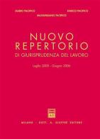Nuovo repertorio di giurisprudenza del lavoro (luglio 2005-giugno 2006) di Mario Pacifico, Enrico Pacifico, Massimiliano Pacifico edito da Giuffrè