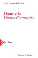 Dante e la Divina Commedia di Hans Urs von Balthasar edito da Jaca Book