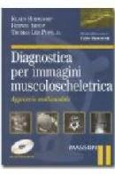 Diagnostica per immagini muscolo-scheletrica. Con CD-ROM di Klaus Bohndorf, Herwig Imhof, Thomas jr. Lee Pope edito da Elsevier