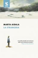 La strangera di Marta Aidala edito da Guanda