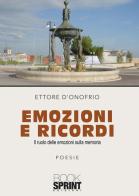Emozioni e ricordi di Ettore D'Onofrio edito da Booksprint