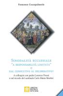 Sinodalità ecclesiale «a responsabilità limitata» o dal consultivo al deliberativo? A colloquio con padre Lorenzo Prezzi e nel ricordo del cardinale Carlo Maria Mart di Francesco Coccopalmerio edito da Libreria Editrice Vaticana