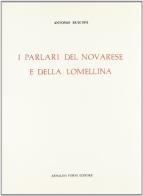 I parlari del Novarese e della Lomellina (rist. anast. 1878) di Antonio Rusconi edito da Forni