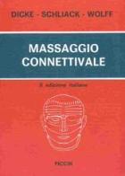 Massaggio connettivale di Elisabeth Dicke, Hans Schliack, Annemarie Wolff edito da Piccin-Nuova Libraria