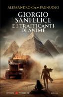 Giorgio Sanfelice e i trafficanti di anime. Nuova ediz. di Alessandro Campagnuolo edito da Officine Pindariche
