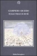 Sulle tracce di sé di Giampiero Arciero edito da Bollati Boringhieri