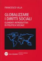 Globalizzare i diritti sociali. Elementi introduttivi di politica sociale di Francesco Villa edito da Vita e Pensiero