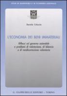 L' economia dei beni immateriali. Riflessi sul governo aziendale e problemi di valutazione, di bilancio e di rendicontazione volontaria di Daniela Coluccia edito da Giappichelli