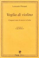 Voglia di violino. Cinquant'anni di musica in Italia di Leonardo Pinzauti edito da Passigli
