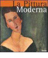 La pittura moderna. Ediz. illustrata di Stefano Zuffi, Francesca Castria Marchetti edito da Mondadori Electa