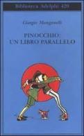 Pinocchio: un libro parallelo di Giorgio Manganelli edito da Adelphi