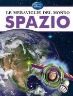 Le meraviglie del mondo. Spazio edito da Disney Libri