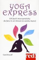 Yoga express. 108 facili micropratiche da fare in un minuto (o anche mno) di Carol Krucoff edito da Red Edizioni