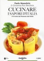 Cucinare i sapori d'Italia. 170 ricette dal Piemonte alla Sicilia di Paolo Massobrio, Giovanna Ruo Berchera edito da Cairo