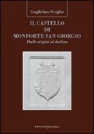 Il castello di Monforte San Giorgio. Dalle origini al declino di Guglielmo Scoglio edito da UNI Service